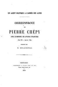 Un agent politique à l'armée des Alpes, correspondance de Pierre Chépy 1