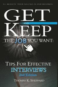 Tips for Effective Interviews: Get and Keep the Job You Want 1
