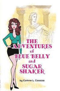 Corinne L. Casazza - The Adventures of Blue Belly and Sugar Shaker: Book One: The Powers that Be, Häftad
