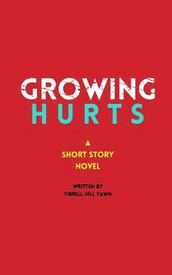 bokomslag Growing Hurts: A Short Story Novel