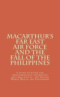 bokomslag Macarthur's Far East Air Force and the Fall of the Philippines