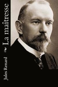 Jules Renard - La maîtresse, Häftad