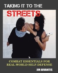bokomslag Taking It to the Streets: Combat Essentials for Real-World Self-Defense