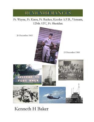 Rememberances: Ft. Wayne, Ft. Knox, Ft. Rucker, Keesler AFB, Vietnam, 125th ATC, Ft. Sheridan 1