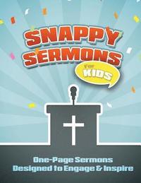 bokomslag Snappy Sermons for Kids: 5-15 Minute Sermons Designed to Engage & Inspire
