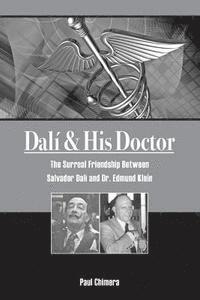 bokomslag Dali & His Doctor: The Surreal Friendship Between Salvador Dali and Dr. Edmund Klein