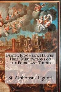 bokomslag Death, Judgment, Heaven, Hell: Meditations on the Four Last Things