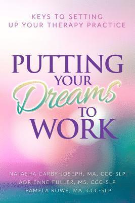 Putting Your Dreams To Work: Keys To Setting Up Your Therapy Practice 1