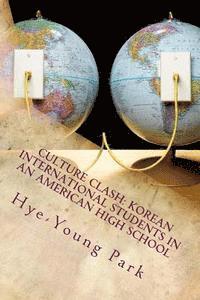 bokomslag Culture Clash: Korean International Students in an American High School: English Language Only!