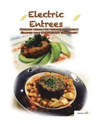 bokomslag Electric Entrees: Cooking Vegan for Friends and Family: Recipes that Everybody Will Enjoy