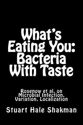 What's Eating You: Bacteria With Taste: Rosenow et al. on Microbial Infection, Variation, Localization 1