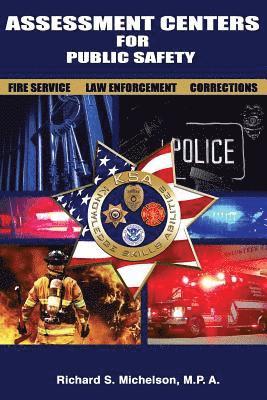 Assessment Centers for Public Safety: Fire Service, Law Enforcement & Corrections 1