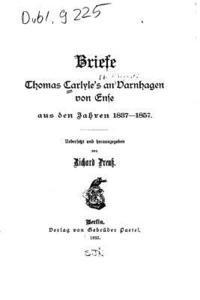 Briefe Thomas Carlyle's an Varnhagen Von Ense 1