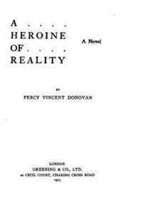 bokomslag A Heroine of Reality, A Novel
