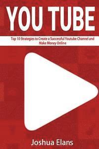 bokomslag Youtube: Top 10 Strategies to Create a Successful Youtube Channel and Make Money Online