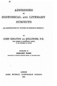 Addresses on Historical and Literary Subjects 1