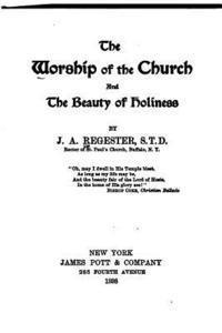 The Worship of the Church and the Beauty of Holiness 1