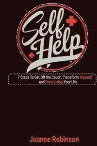 bokomslag Self - Help: 7 Steps To Get Off the Couch, Transform Yourself and Start Living Your Life