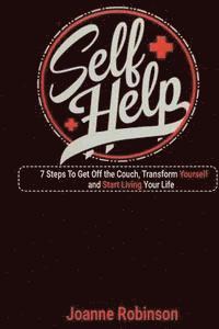 Joanne Robinson - Self - Help: 7 Steps To Get Off the Couch, Transform Yourself and Start Living Your Life, Häftad