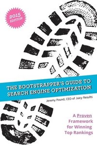 bokomslag The Bootstrapper's Guide to SEO: A Proven Framework for Winning Top Rankings in Search Engines