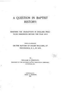 A Question in Baptist History, Whether the Anabaptists in England Practiced Immersion 1