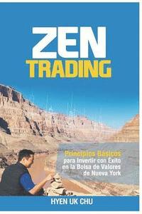 bokomslag Zen Trading: Principios Básicos para Invertir con Éxito en la Bolsa de Nueva York