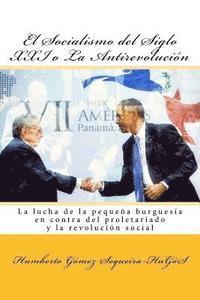 bokomslag El Socialismo del Siglo XXI o La Antirevolucion