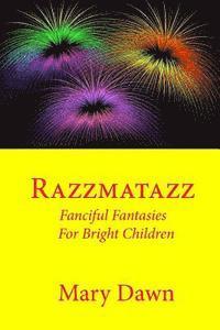 bokomslag Razzmatazz: Fanciful Fantasies for Bright Children