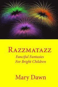 Razzmatazz: Fanciful Fantasies for Bright Children 1