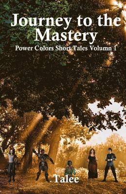 bokomslag Journey To The Mastery: Power Colors Short Tales Volume 1