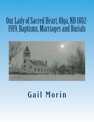 Our Lady of Sacred Heart, Olga, ND 1882-1919, Baptisms, Marriages and Burials 1
