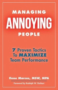 bokomslag Managing Annoying People: 7 Proven Tactics To Maximize Team Performance