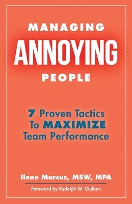 Managing Annoying People: 7 Proven Tactics To Maximize Team Performance 1