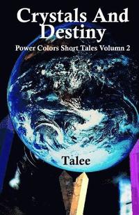 bokomslag Crystals and Destiny: Power Colors Short Tales Volume 2