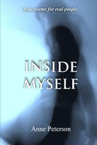 Inside Myself: Real poetry for real people 1
