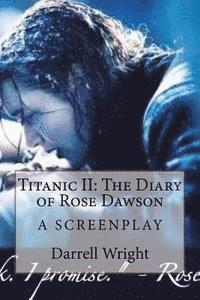bokomslag Titanic II: The Diary of Rose Dawson: A Screenplay