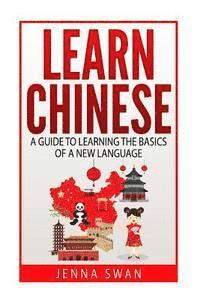 bokomslag Learn Chinese: A Guide to Learning the Basics of a New Language