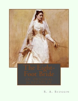 bokomslag The Eight-Foot Bride: an original screenplay