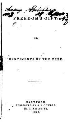 Richard Sutton Rust - Freedom's Gift, Or, Sentiments of the Free, Häftad