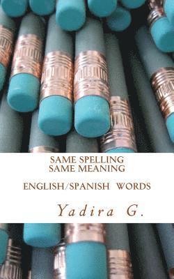 Same Spelling Same meaning: English/Spanish words 1