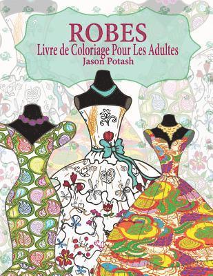 bokomslag Robes Livre de Coloriage Pour Adultes