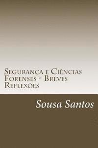 Segurança e Ciências Forenses - Breves Reflexões: Segurança e Ciências Forenses 1