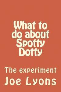 bokomslag What to do about Spotty Dotty