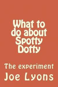 What to do about Spotty Dotty 1