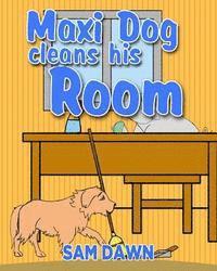 Sam Dawn - Maxi Dog Cleans His Room, Häftad