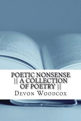 Poetic Nonsense -- A Collection of Poetry -- 1