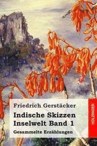 bokomslag Indische Skizzen: Inselwelt Band 1. Gesammelte Erzählungen