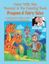 Sandy Mahony, Mary Lou Brown - Color With Me! Mommy & Me Coloring Book: Dragons & Fairy Tales, Häftad