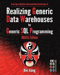 bokomslag Realizing Generic Data Warehouses by Generic SQL Programming: Oracle Edition