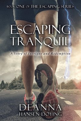 Deanna Hansen-Doying - Escaping Tranquil: A story of Intrigue and Redemption, Häftad